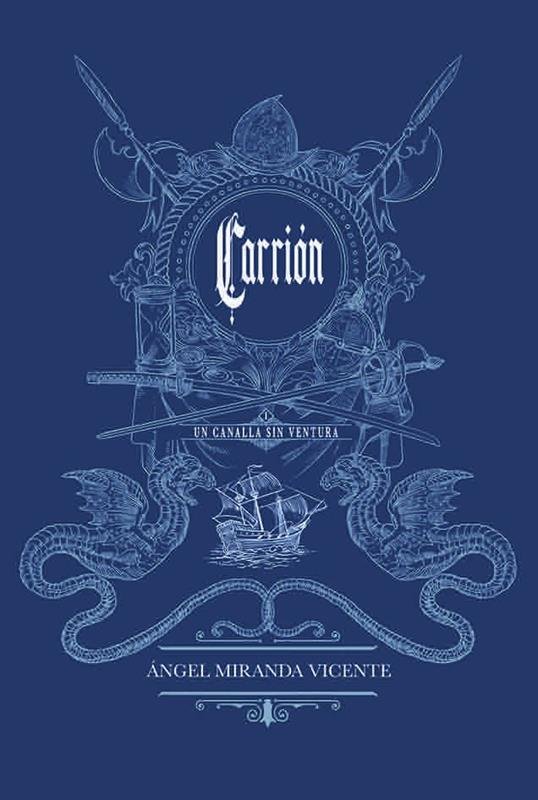 CARRIÓN. UN CANALLA SIN VENTURA I
